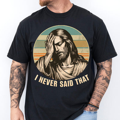 I Never Said That Jesus DTF Transfer - Ready to Press Funny Designs