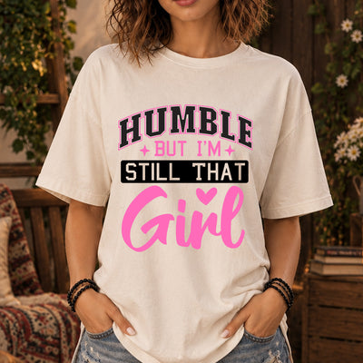 Humble But I'm Still That Girl Pink Cursive Typography DTF Transfer | Ready to Press Trendy Quote Graphic