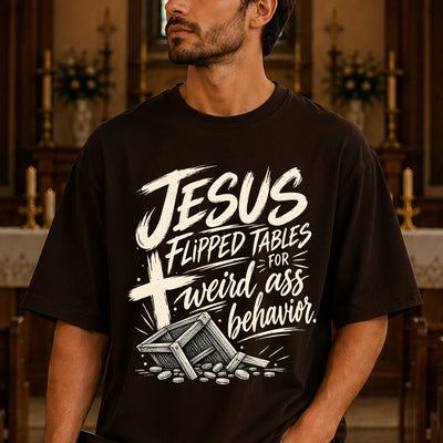 Jesus Flipped Tables For Weird Behavior Cross DTF Transfer | Ready to Press Edgy Faith Graphic