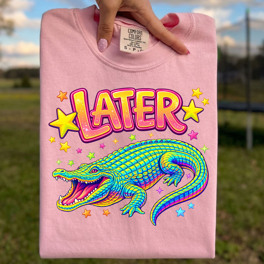 Neon Later Gator After While Crocodile DTF Transfer - Ready to Press