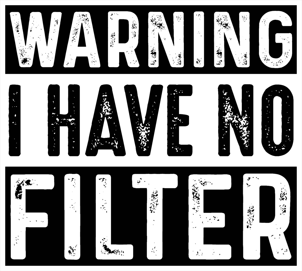 ⚠️ Warning: I Have No Filter – Sassy Statement DTF Transfer