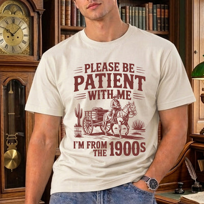 Please Be Patient With Me I'm From The 1900s Vintage Cowboy Wagon DTF Transfer | Ready to Press Funny Retro Graphic