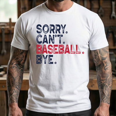 ⚾ Game Day Ready: The "Sorry. Can’t. Baseball. Bye." DTF Transfer!