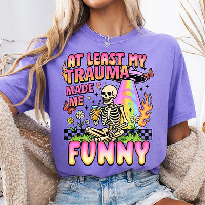 Trauma Made Me Funny Skeleton DTF Transfer - Ready to Press Sarcastic Designs
