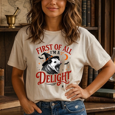 First Of All I'm A Delight Witch Opossum Spooky Humor DTF Transfer | Ready to Press Halloween Graphic