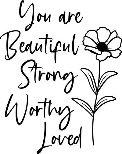 ✨ Believe in Yourself: The "You are Beautiful, Strong, Worthy, Loved" DTF Transfer!